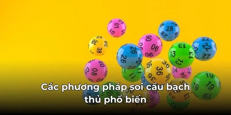 Các phương pháp soi cầu bạch thủ phổ biến giúp người chơi tăng tỷ lệ chiến thắng