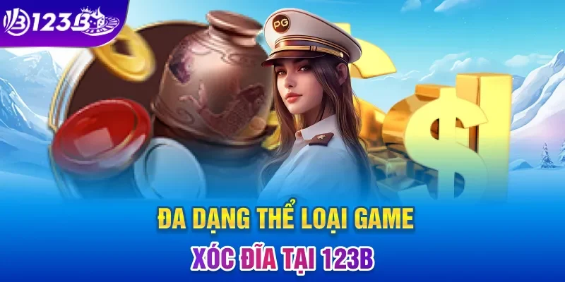 Đa dạng thể loại game xóc đĩa tại 123B