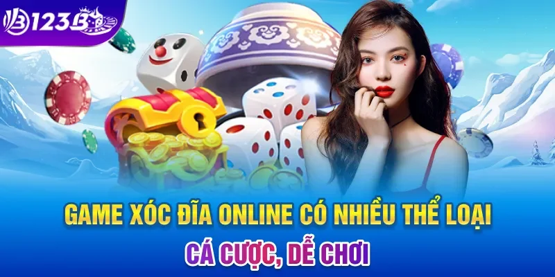 Game xóc đĩa online có nhiều thể loại cá cược, dễ chơi