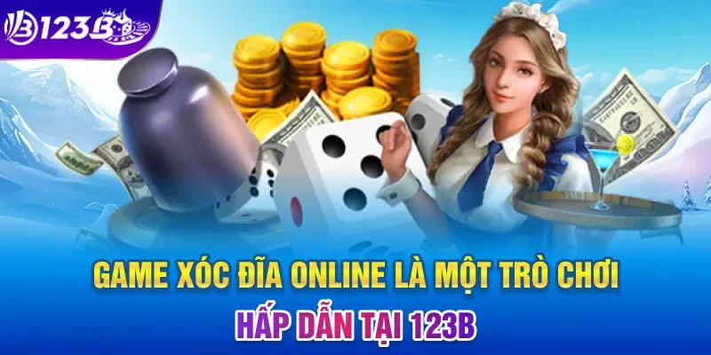 Game xóc đĩa online là một trò chơi hấp dẫn tại 123B