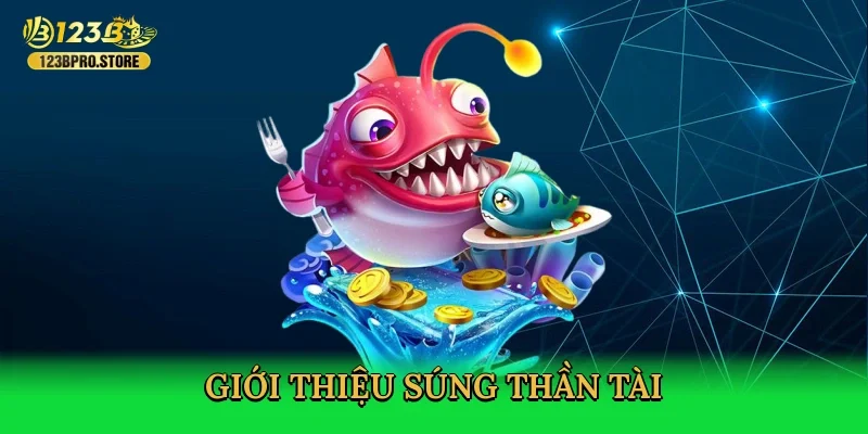 gioi-thieu-sung-than-tai-2