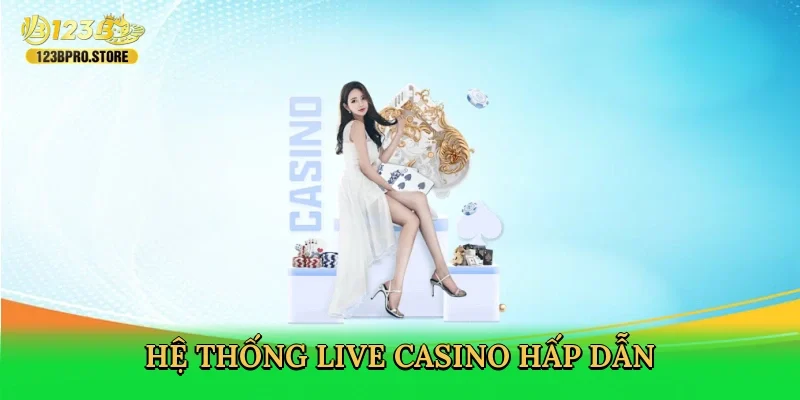 he-thong-live-casino-hap-dan