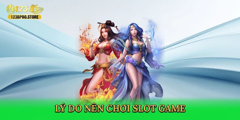ly-do-nen-choi-slot-game-3
