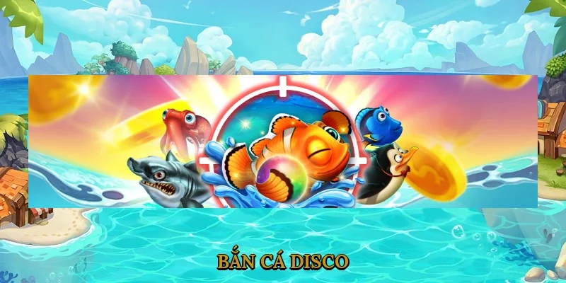 Bắn cá Disco