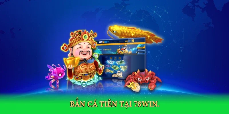 Bắn cá tiên tại 78Win.