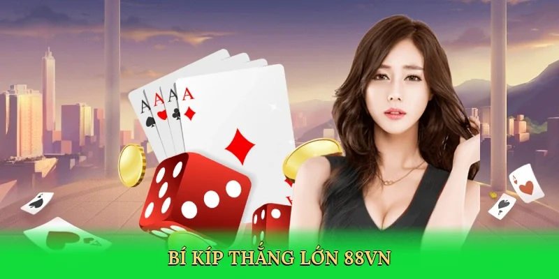 Bí kíp thắng lớn 88VN