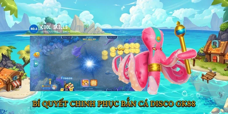 Bí Quyết Chinh Phục Bắn Cá Disco GK88