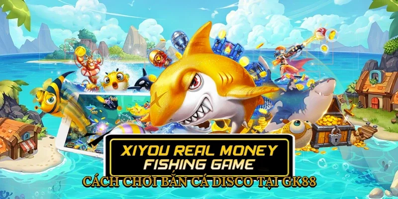 Cách Chơi Bắn Cá Disco Tại GK88 