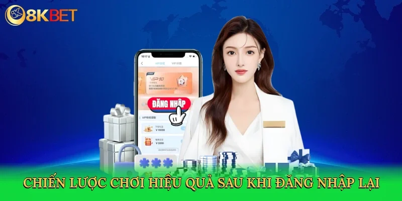 chien-luoc-choi-hieu-qua-sau-khi-dang-nhap-lai-4