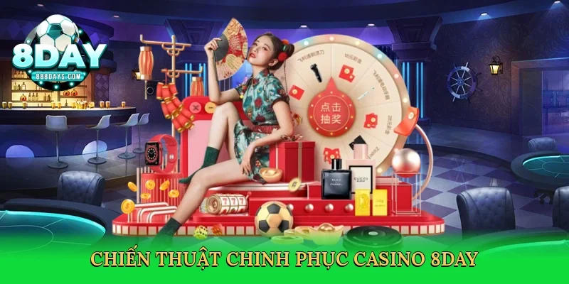 Chiến thuật chinh phục casino 8day