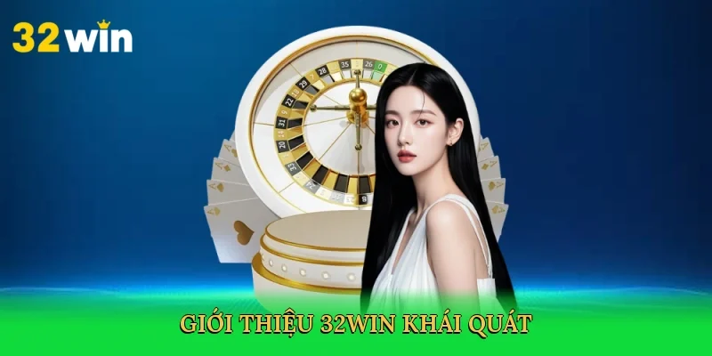 gioi-thieu-32win-khai-quat-3