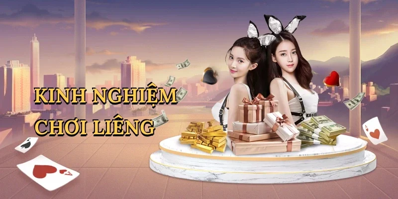 Kinh nghiệm chơi liêng