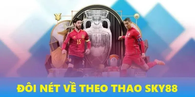 Trải Nghiệm Thể Thao Sky88 – Sân Chơi Không Thể Bỏ Lỡ