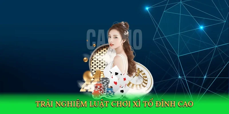 Trải nghiệm luật chơi xì tố đỉnh cao