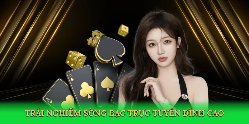 Trải nghiệm sòng bạc trực tuyến đỉnh cao