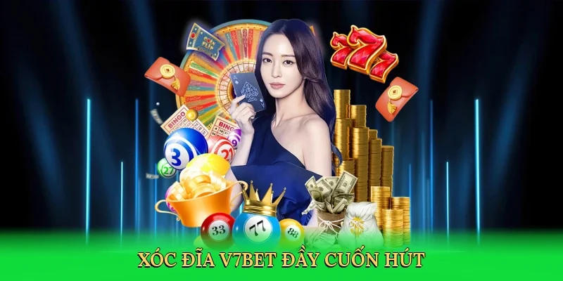 Xóc đĩa V7BET đầy cuốn hút