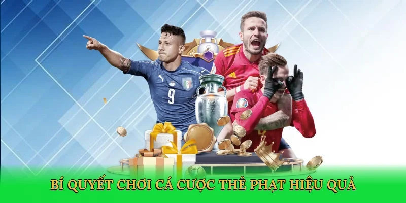 Bí quyết chơi cá cược thẻ phạt hiệu quả