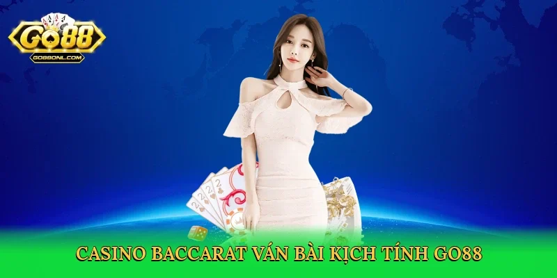 Casino baccarat ván bài kịch tính Go88