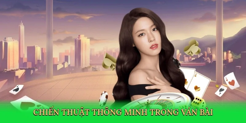 Chiến thuật thông minh trong ván bài