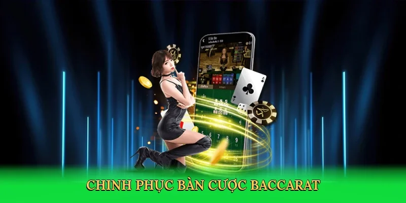 Chinh phục bàn cược baccarat