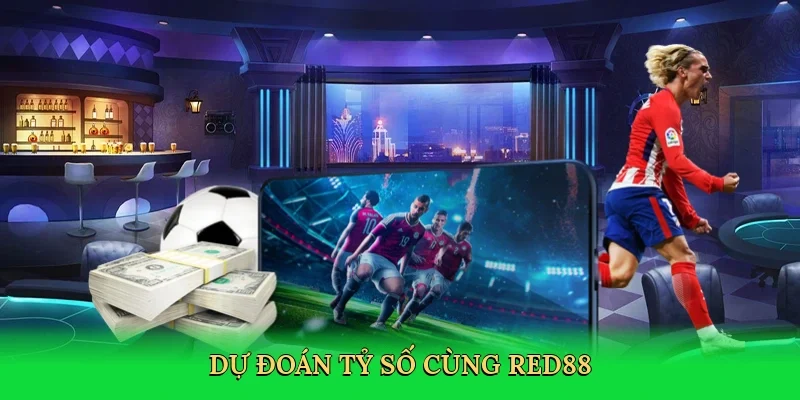 Dự đoán tỷ số cùng Red88