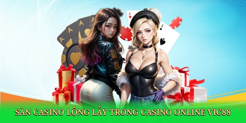 Sàn casino lộng lẫy trong casino online Vic88