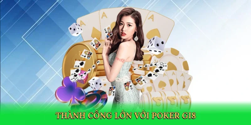 Thành công lớn với poker GI8