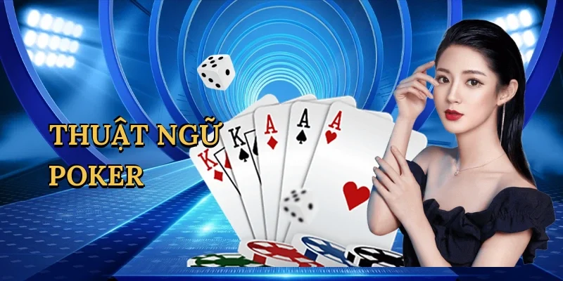 Thuật Ngữ Poker - Bí Quyết Thắng Lớn Tại GI8