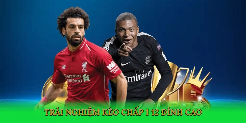Trải nghiệm kèo chấp 1 1/2 đỉnh cao