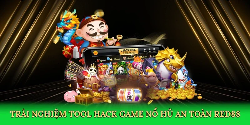 Trải nghiệm tool hack game nổ hũ an toàn RED88